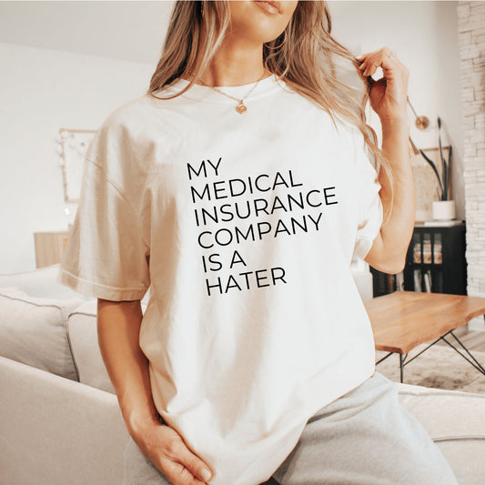 My Medical Insurance Company Is A Hater Snarky Chronic Illness Shirt