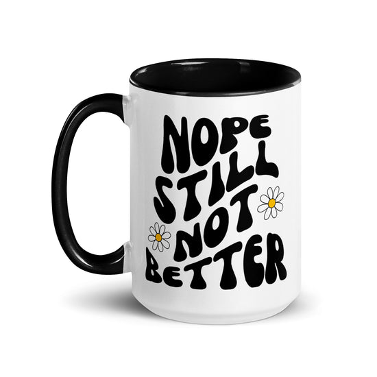 funny not better yet chronic illness mug